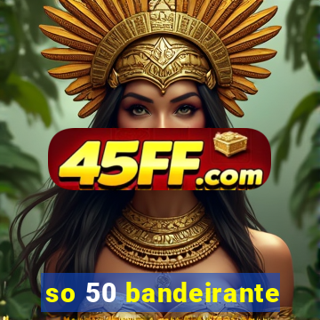 so 50 bandeirante